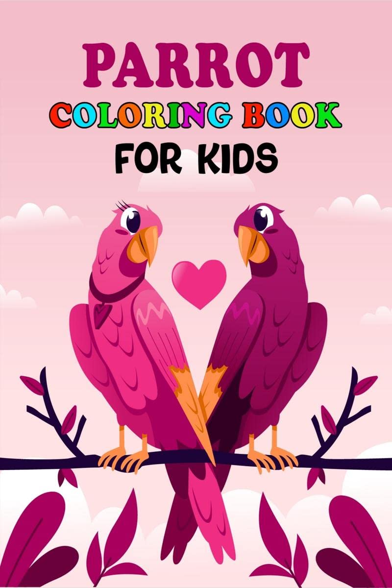Parrot Coloring Book for Kids : Exotic Coloring Book With Parrots For Childrens Ages 210
