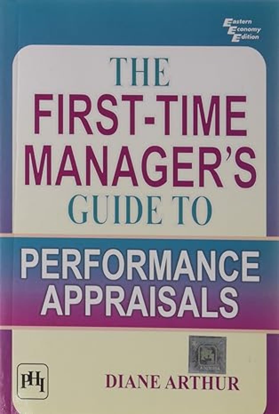 The First  Time Managers Guide to Performance Appraisals