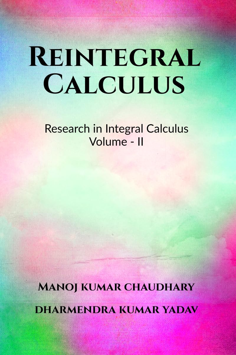 Reintegral Calculus Volume  II: Research in Integral Calculus Volume  II