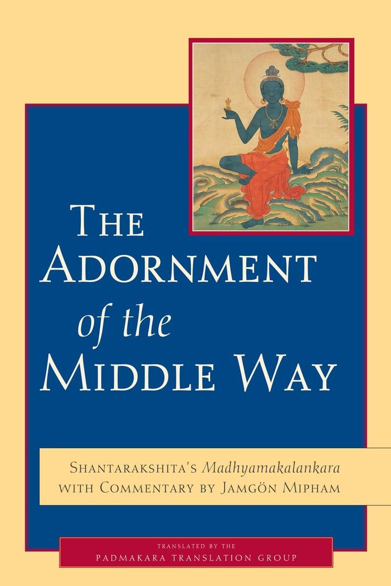 The Adornment of the Middle Way: Shantarakshitas Madhyamakalankara with Commentary by Jamgon Mipham