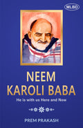 Neem Karoli Baba: He Is With Us Here And Now