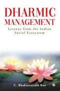 Dharmic Management : Lessons from the Indian Social Ecosystem
