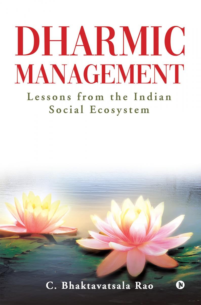 Dharmic Management : Lessons from the Indian Social Ecosystem