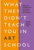 What They Didnt Teach You In Art School