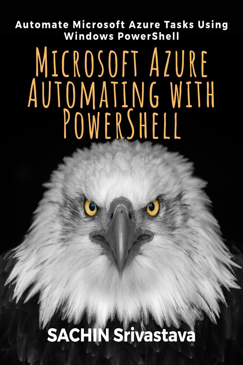 Microsoft Azure Automating with PowerShell : Automate Microsoft Azure Tasks Using Windows PowerShell
