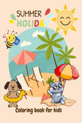 Summer Holiday Coloring Book For Kids : Summer vacation fun activities, coloring book for kids age 412