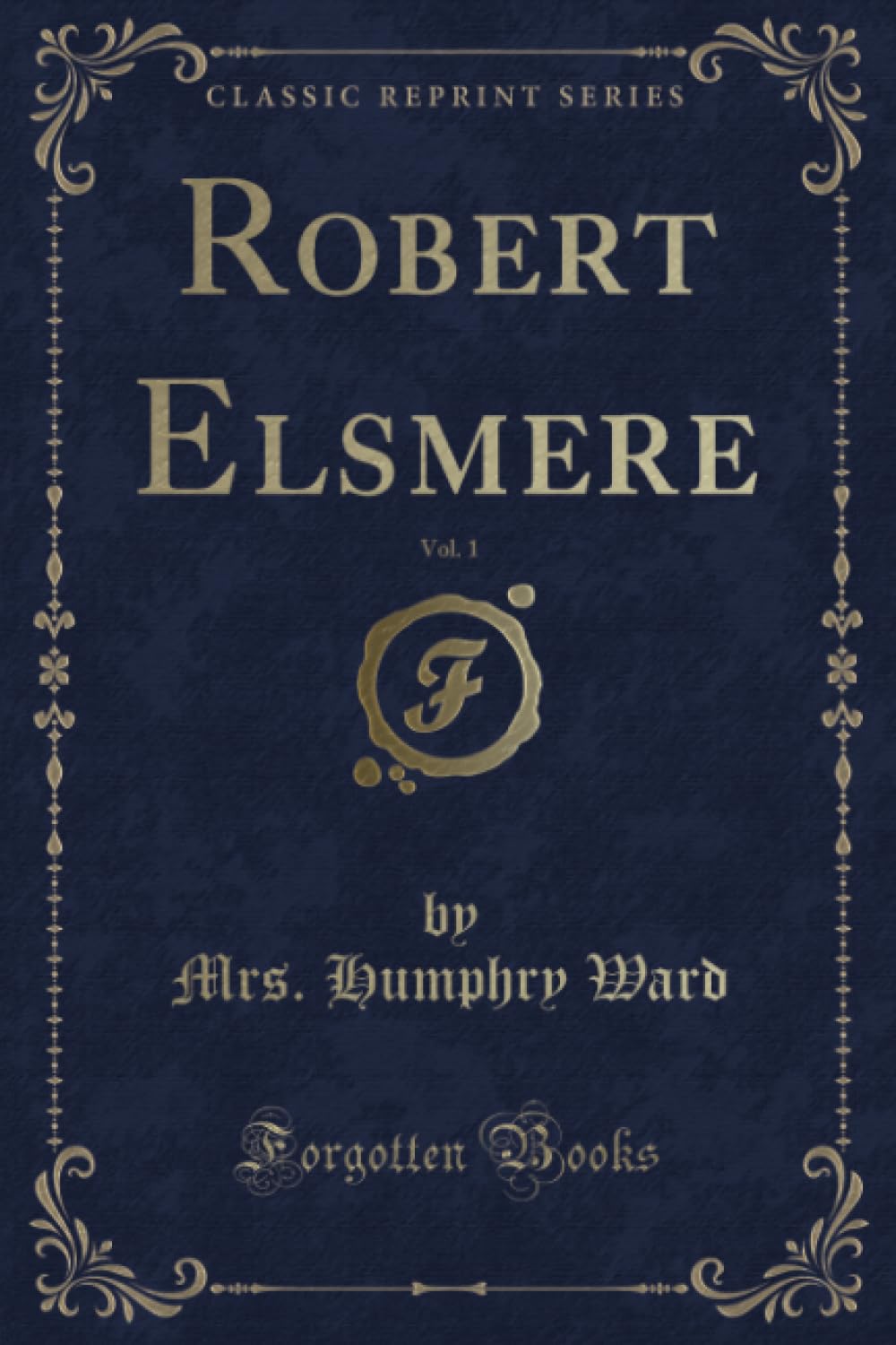 Robert Elsmere, Vol. 1 (Classic Reprint)