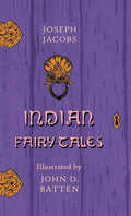 Indian Fairy Tales  Illustrated by John D. Batten