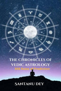 THE CHRONICLES OF VEDIC ASTROLOGY : 555 Rules of Prediction