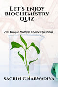 Lets enjoy Biochemistry Quiz : 700 Unique Multiple Choice Questions