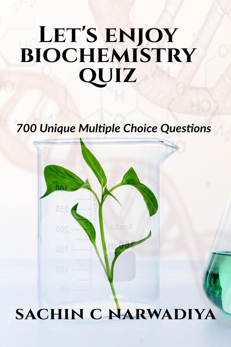 Lets enjoy Biochemistry Quiz : 700 Unique Multiple Choice Questions
