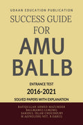 SUCCESS GUIDE FOR AMU BALLB ENTRANCE TEST : AMU BALLB PREVIOUS YEARS SOLVED PAPERS(20162021)