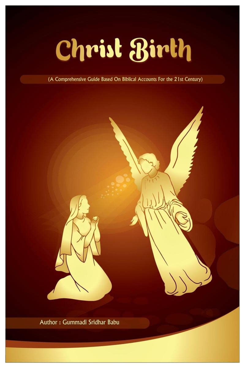CHRIST BIRTH: A comprehensive guide based on the Biblical accounts for the 21st Century