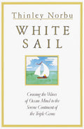 White Sail: Crossing the Waves of Ocean Mind to the Serene Continent of the Triple Gems