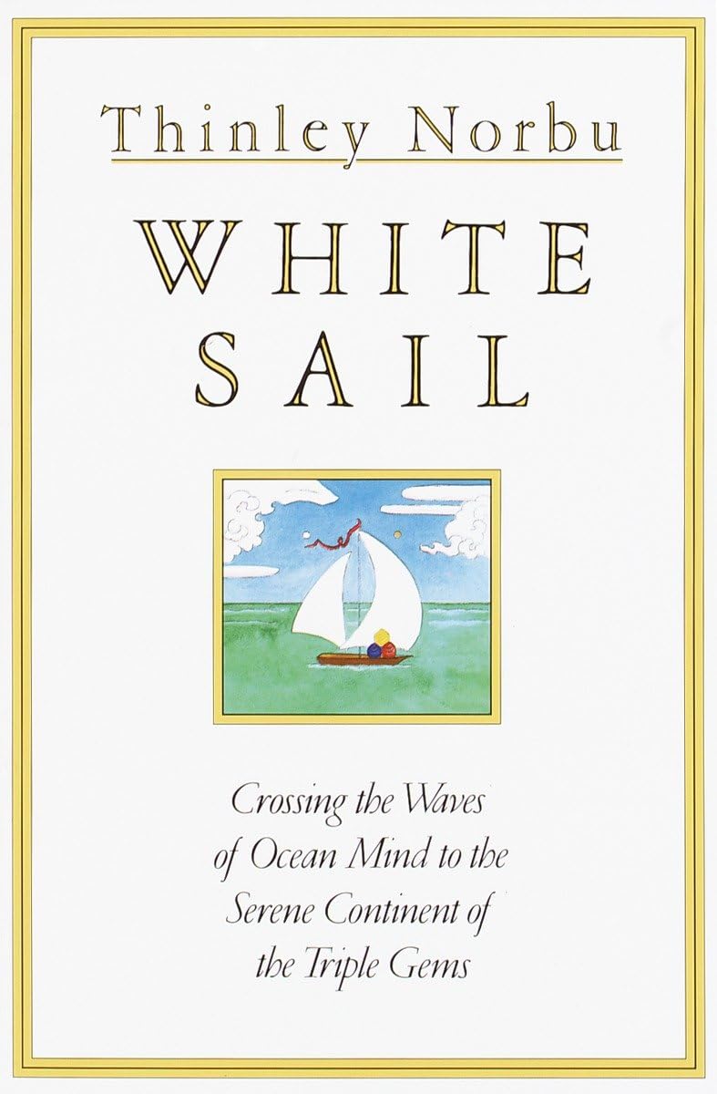 White Sail: Crossing the Waves of Ocean Mind to the Serene Continent of the Triple Gems