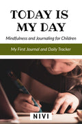 Today Is My Day : Mindfulness And Journaling Simplified