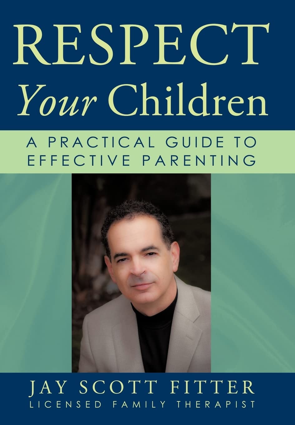 Respect Your Children: A Practical Guide to Effective Parenting