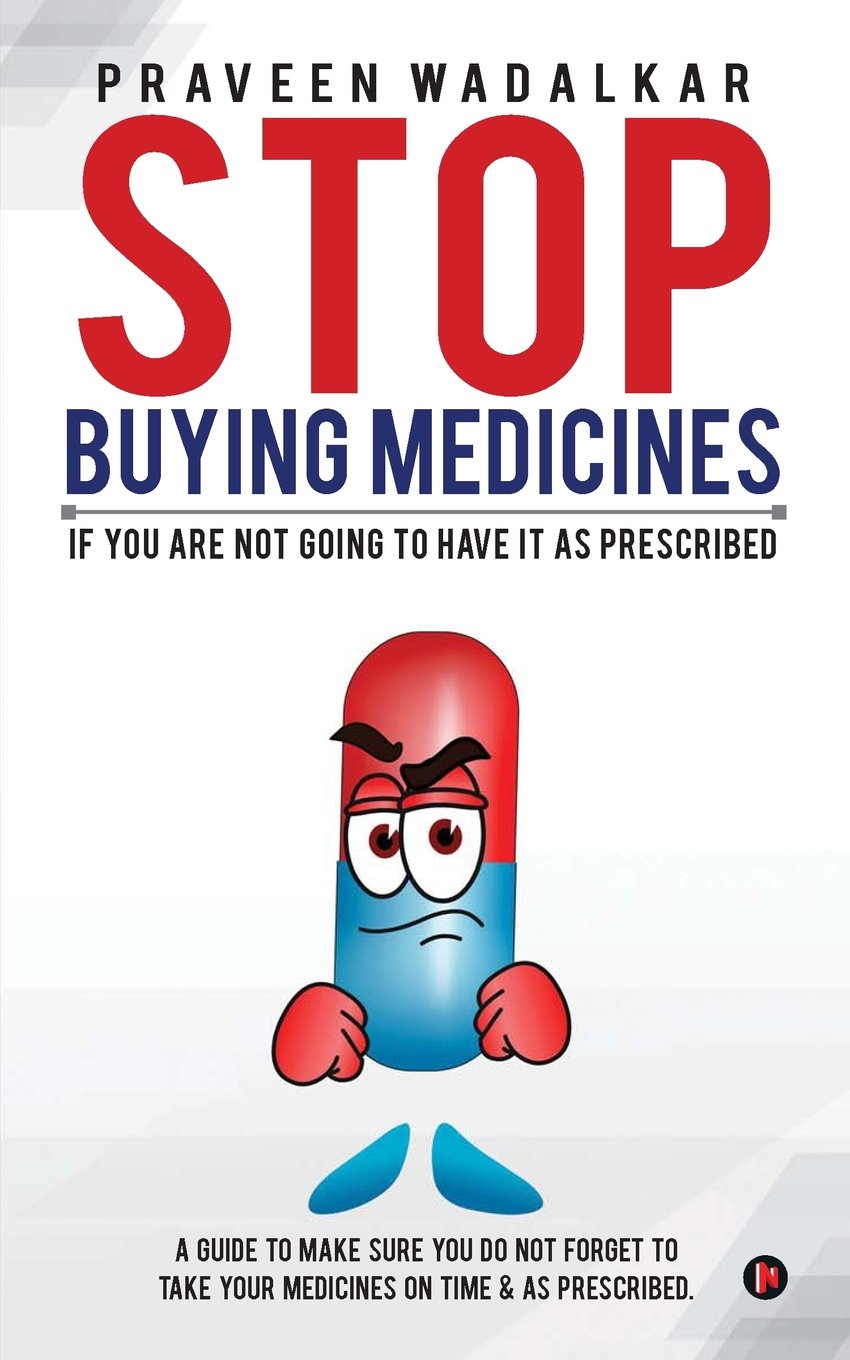Stop Buying Medicines : if you are not going to have it as prescribed