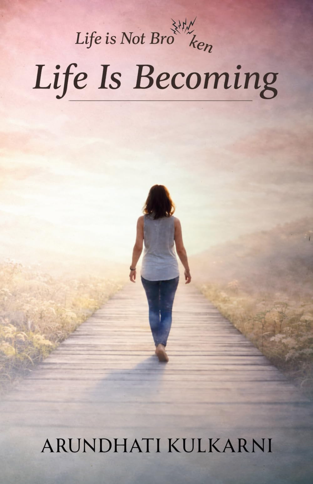 Life Is Not Broken: Life is Becoming