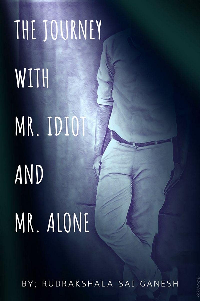 The Journey With Mr. Idiot And Mr. Alone : Already Time Has Planned A Beautiful Story For You...