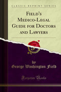FieldS MedicoLegal Guide For Doctors And Lawyers (Classic Reprint)