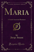 Maria: A South American Romance (Classic Reprint)