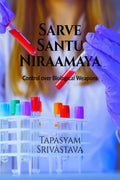 Sarve Santu Niraamaya: Control Over Biological Weapons
