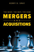 The What, The Why, The How  Mergers and Acquisitions