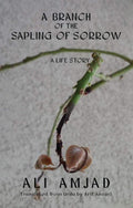 A Branch Of The Sapling Of Sorrow : A Life Story