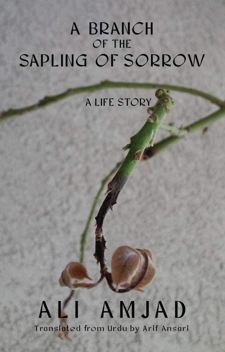 A Branch Of The Sapling Of Sorrow : A Life Story