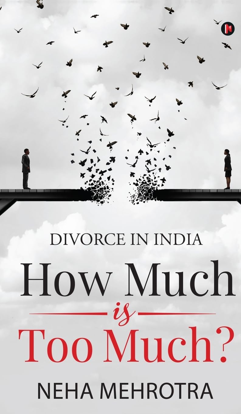 How much is too much?: Divorce in India Neha Mehrotra