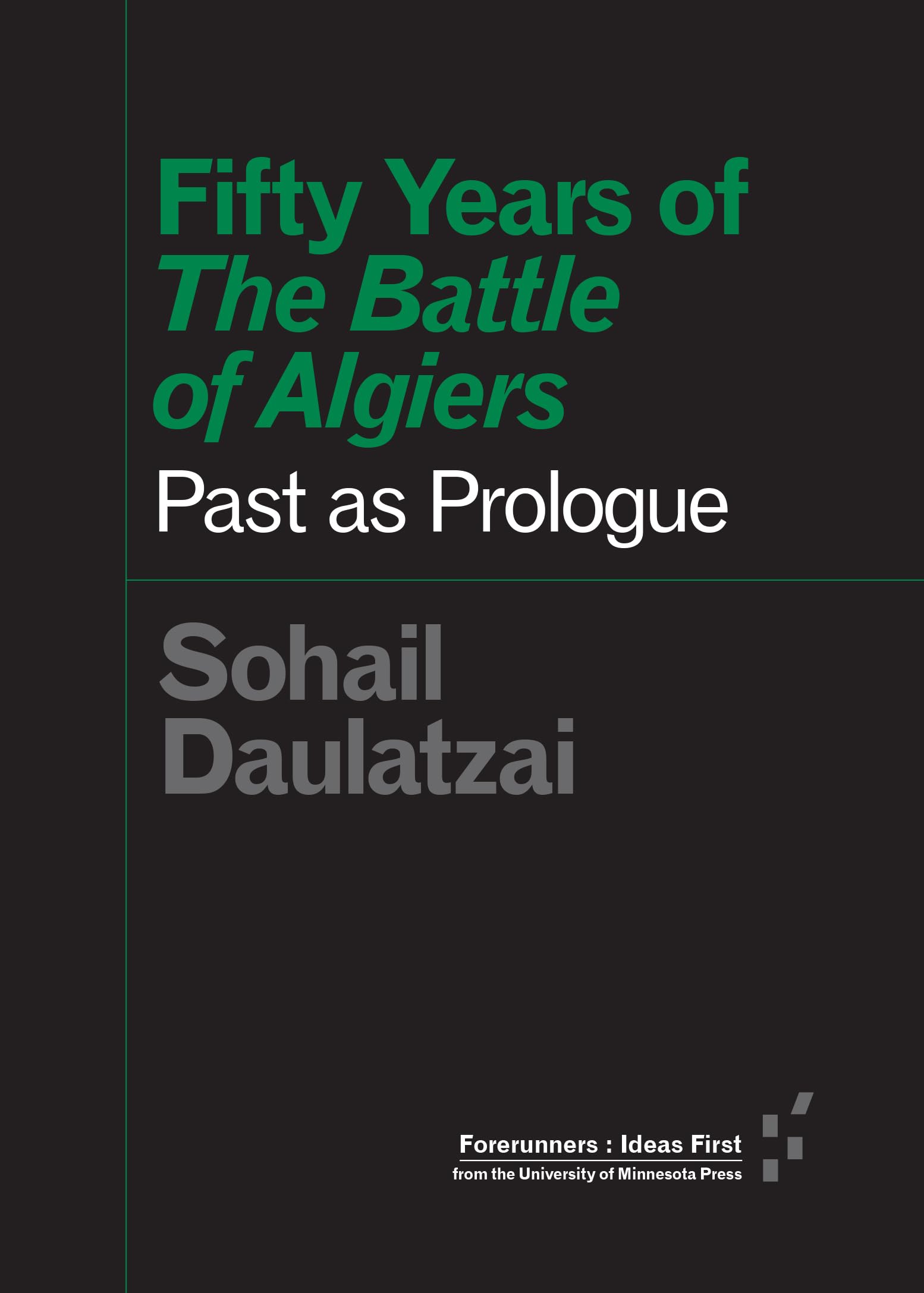 Fifty Years of The Battle of Algiers: Past as Prologue (Forerunners: Ideas First)