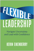 FLEXIBLE LEADERSHIP  NAVIGATE UNCERTAIN