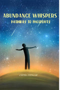 ABUNDANCE WHISPERS : PATHWAY TO PROSPERITY