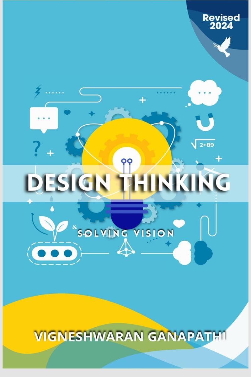 Design Thinking And Solving Vision : A book on finding and solving problems