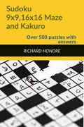Sudoku 9X9,16X16, Maze And Kakuro : More Than 500 Puzzles From Easy To Hard