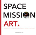 Space Mission Art: The Mission Patches & Insignias of Americas Human Spaceflights