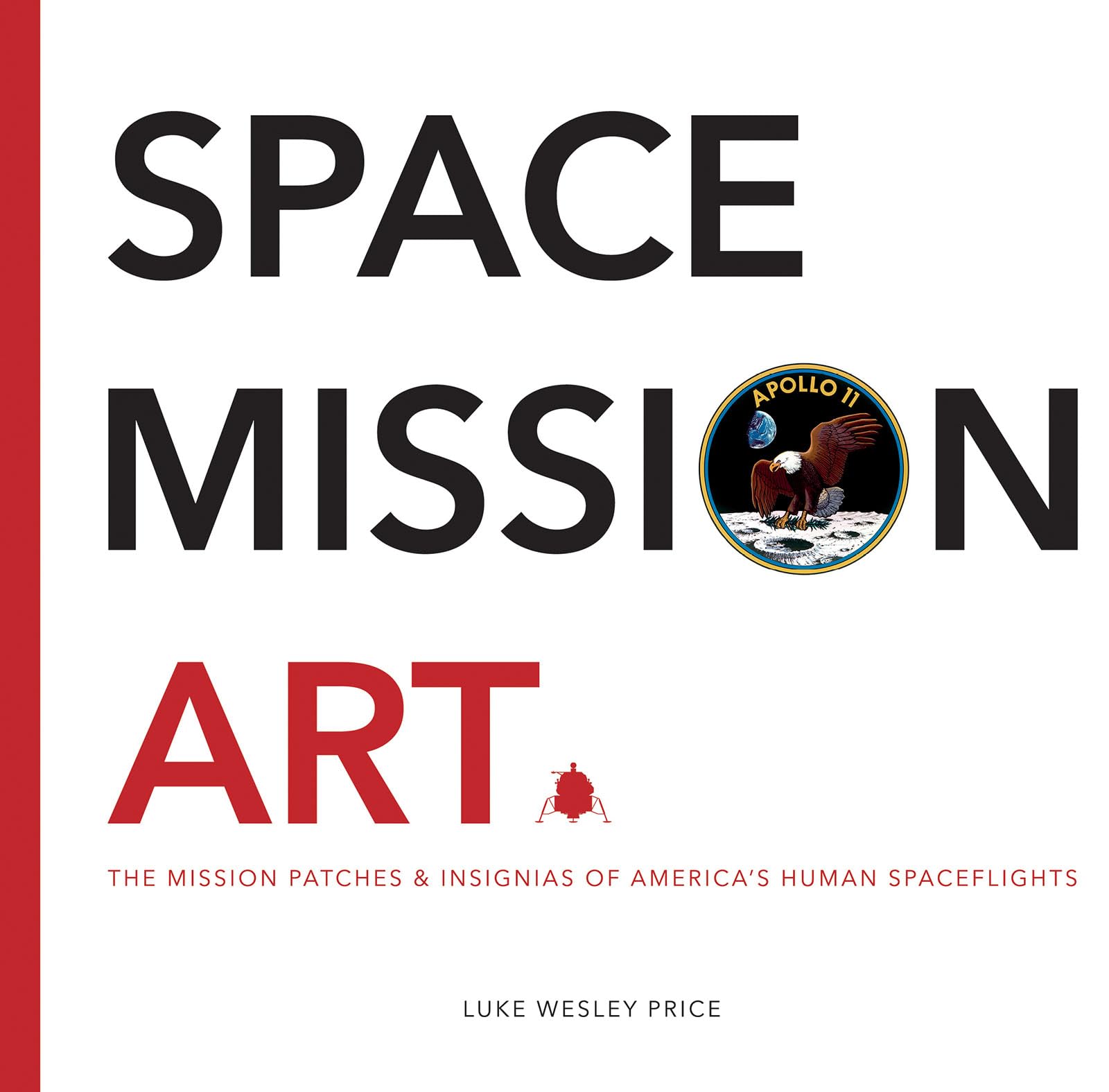 Space Mission Art: The Mission Patches & Insignias of Americas Human Spaceflights