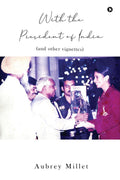 With the President of India : (and other vignettes)