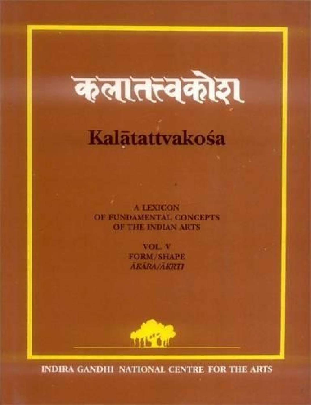 Kalatattvakosa: A Lexicon of Fundamental Concepts of the Indian Art  Vol. V, Pervasive Terms Vyapti