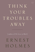 Think Your Troubles Away