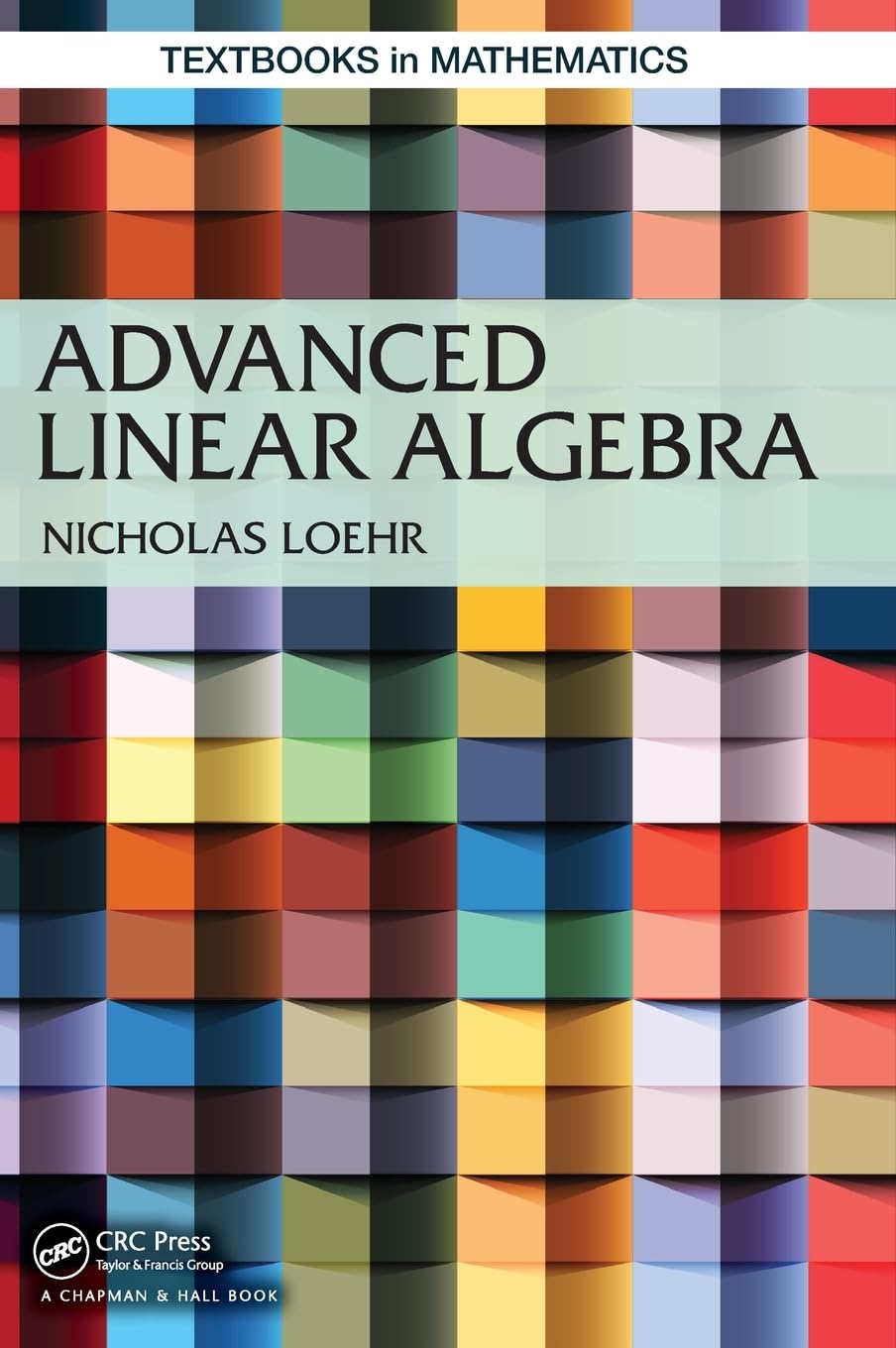 Advanced Linear Algebra (Hb 2014) (Textbooks In Mathematics)