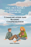 UGC NET Paper I Unlocked: Volume III Communication and Reading Comprehension