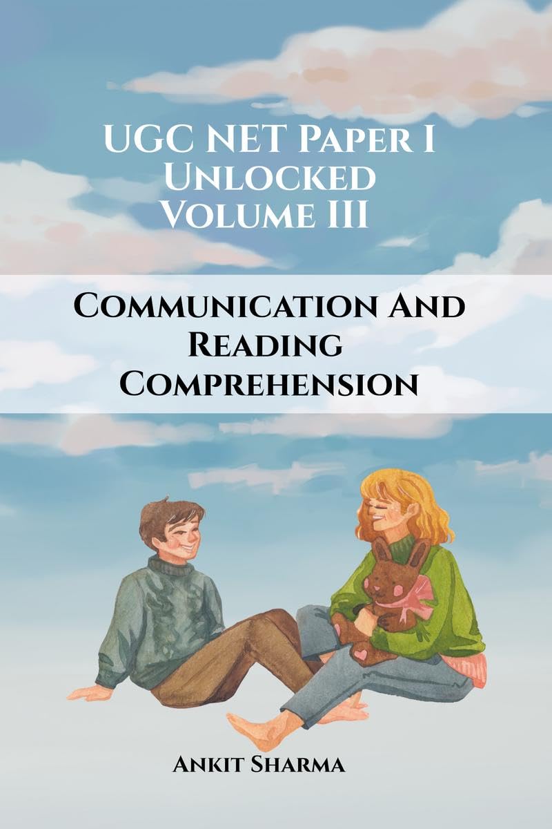 UGC NET Paper I Unlocked: Volume III Communication and Reading Comprehension