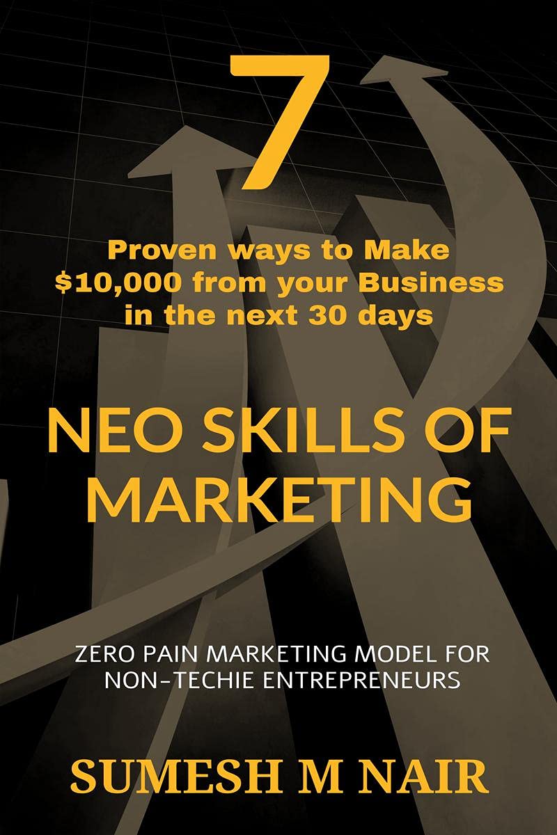 Neo Skills Of Marketing : Zero Pain Marketing Strategies For NonTechie Entrepreneurs