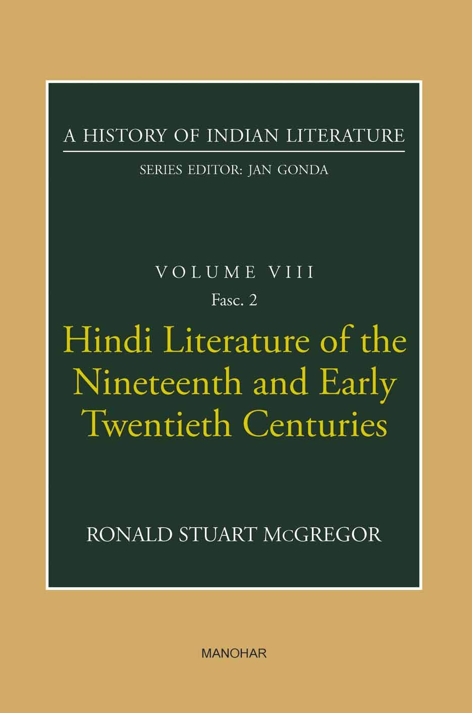 History Of Indian Literature Vol 8 Fasc 2: Hindi Literature Of The Nineteenth And Early Twentieth Centuries