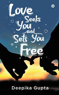 Love Seeks You and Sets You Free