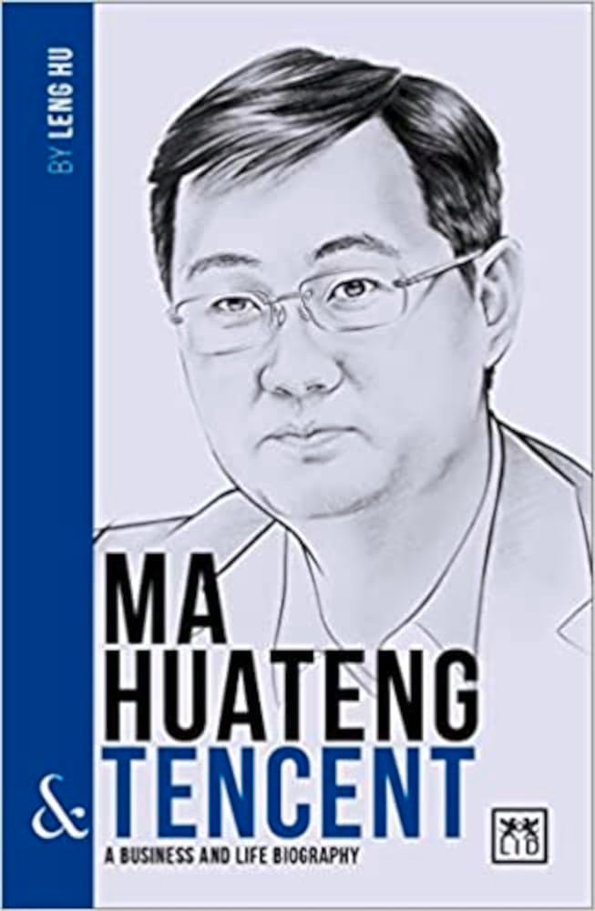 Ma Huateng & Tencent: A Business and Life Biography: A Business and Life Biography (Chinas Entrepreneurs)