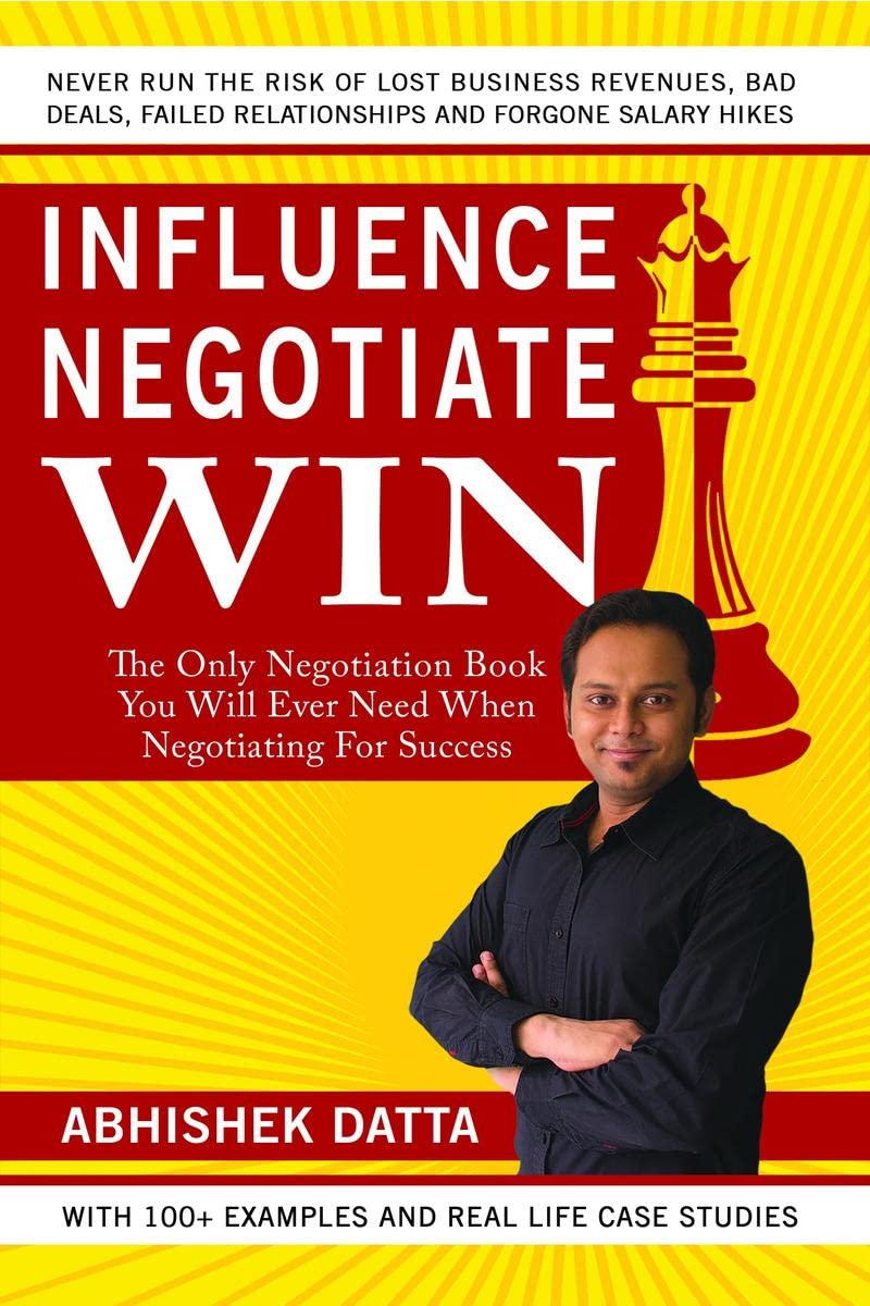 Influence Negotiate Win : The Only Negotiation Book You Will Ever Need When Negotiating For Success