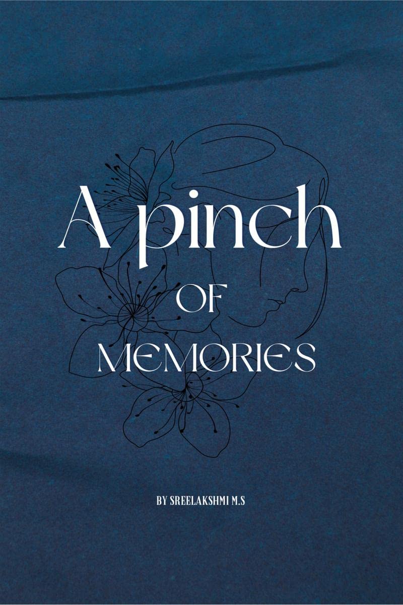 A Pinch of Memories : A Collection of Stories and Anecdotes Quilled from Heart